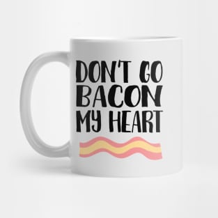 Don't go bacon my heart-I couldn't if I fried! Mug